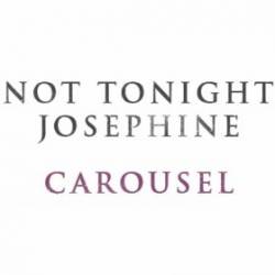 Not Tonight Josephine : Carousel